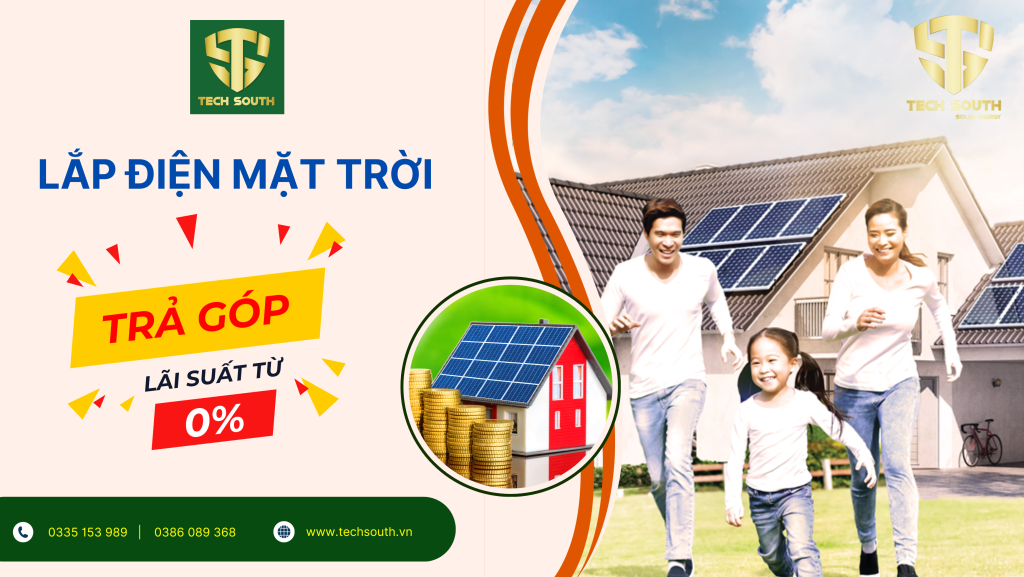 Liên hệ Tech South Solar ngay hôm nay để được hỗ trợ trả góp lãi suất từ 0% ngay hôm nay nhé!