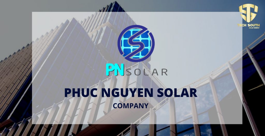 Phúc Nguyễn Solar đại lý tấm pin năng lượng mặt trời uy tín tại khu vực phía Nam